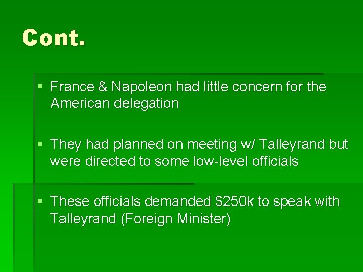 Cont. § France & Napoleon had little concern for the American delegation § They