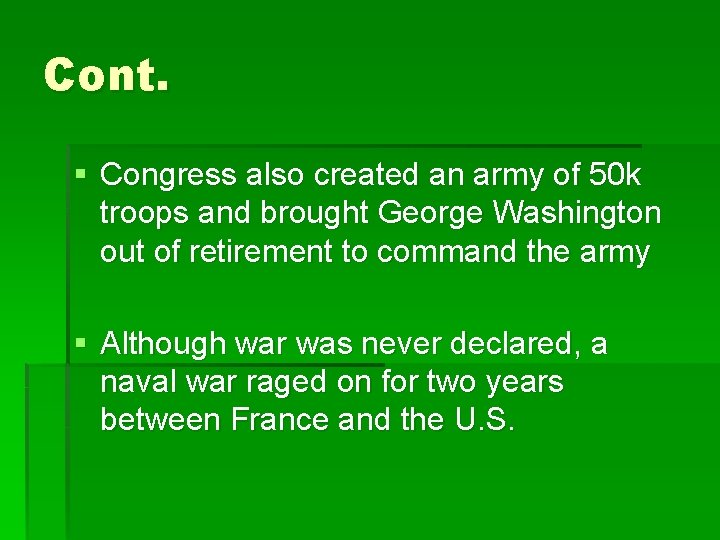 Cont. § Congress also created an army of 50 k troops and brought George
