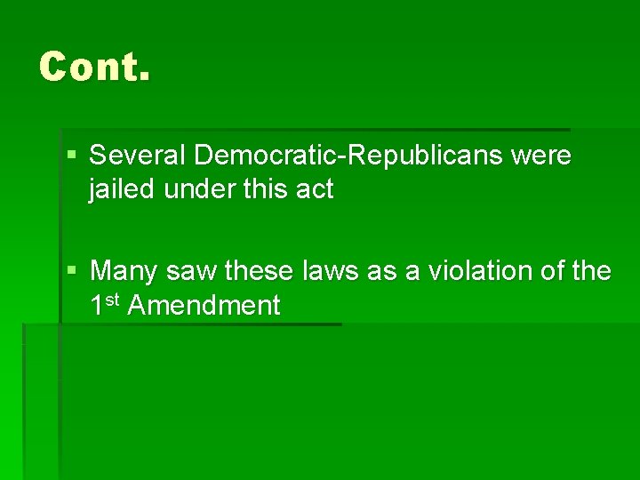 Cont. § Several Democratic-Republicans were jailed under this act § Many saw these laws