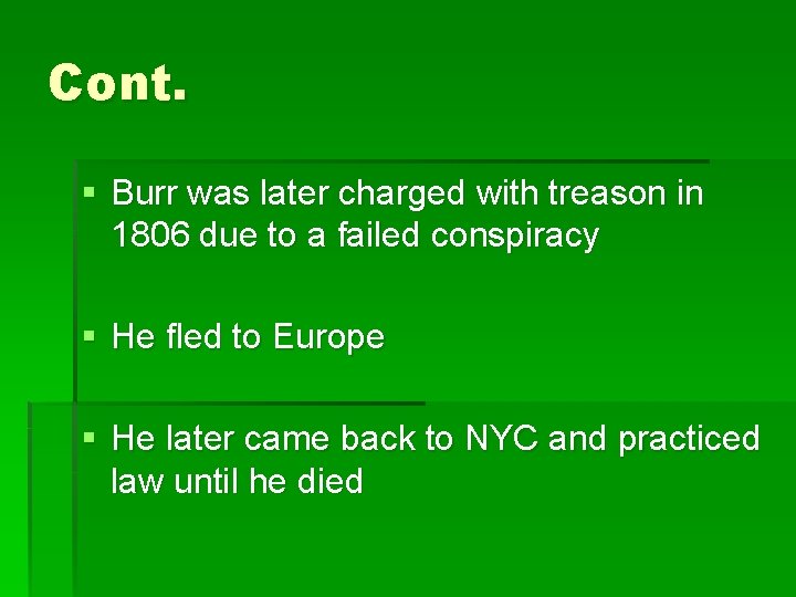 Cont. § Burr was later charged with treason in 1806 due to a failed