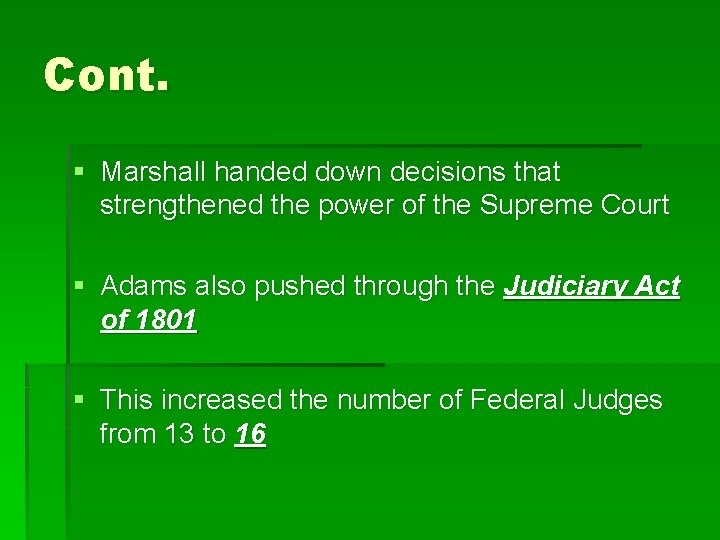 Cont. § Marshall handed down decisions that strengthened the power of the Supreme Court
