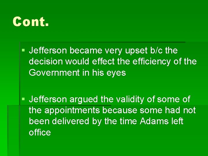 Cont. § Jefferson became very upset b/c the decision would effect the efficiency of
