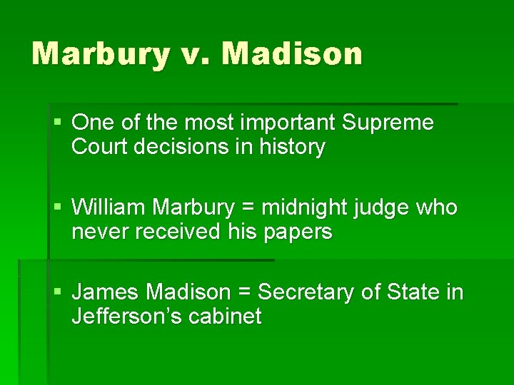 Marbury v. Madison § One of the most important Supreme Court decisions in history