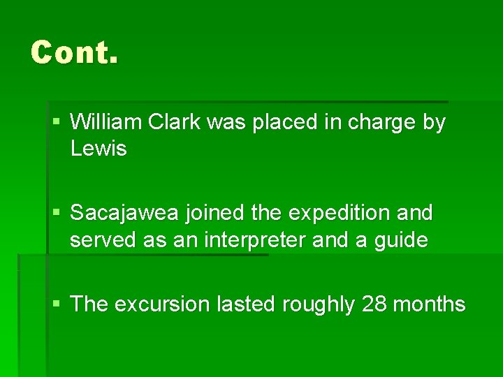 Cont. § William Clark was placed in charge by Lewis § Sacajawea joined the