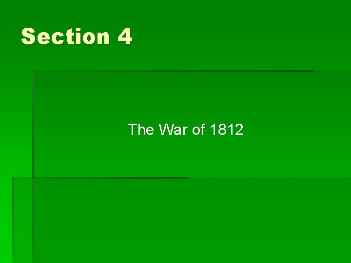 Section 4 The War of 1812 