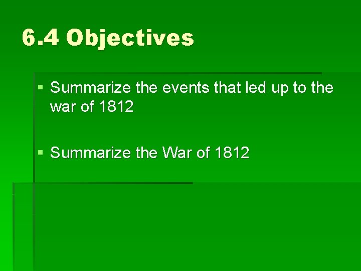 6. 4 Objectives § Summarize the events that led up to the war of