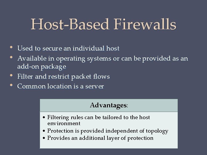 Host-Based Firewalls • • Used to secure an individual host Available in operating systems