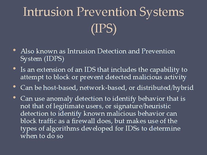 Intrusion Prevention Systems (IPS) • • Also known as Intrusion Detection and Prevention System