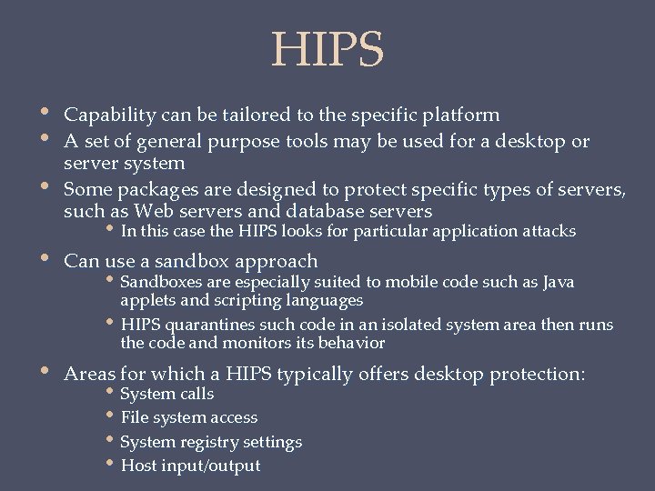 HIPS • • Capability can be tailored to the specific platform A set of
