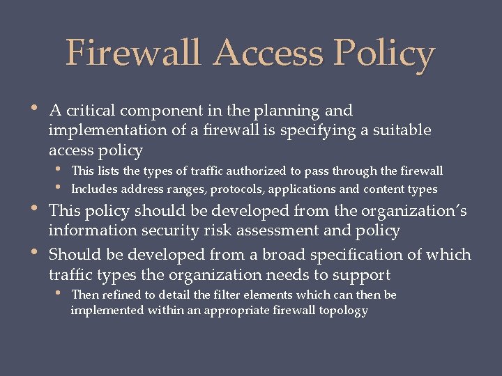 Firewall Access Policy • • • A critical component in the planning and implementation