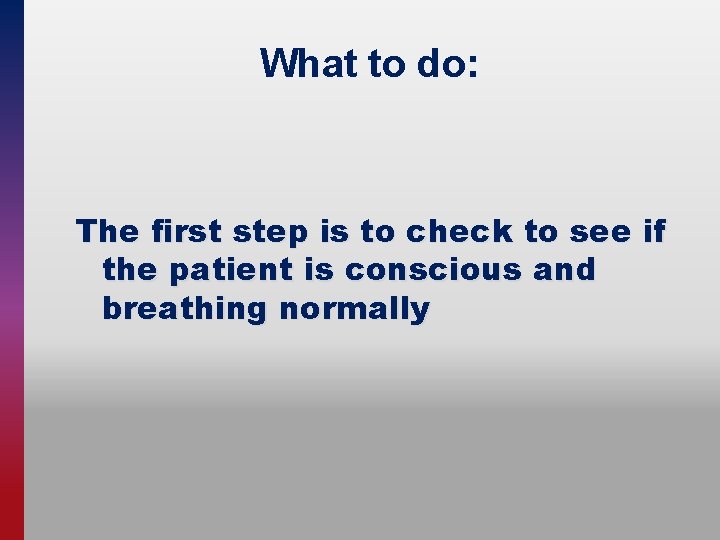 What to do: The first step is to check to see if the patient
