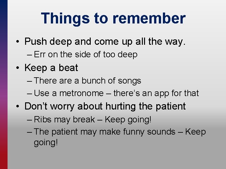 Things to remember • Push deep and come up all the way. – Err
