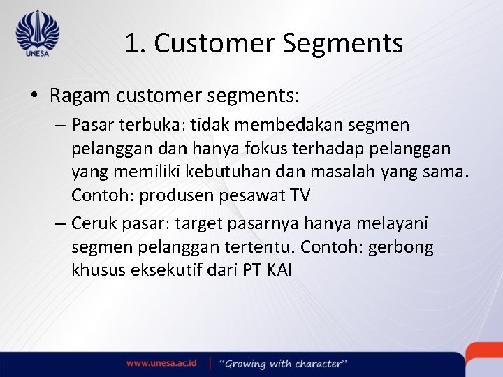 1. Customer Segments • Ragam customer segments: – Pasar terbuka: tidak membedakan segmen pelanggan