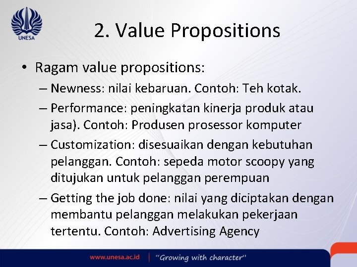 2. Value Propositions • Ragam value propositions: – Newness: nilai kebaruan. Contoh: Teh kotak.