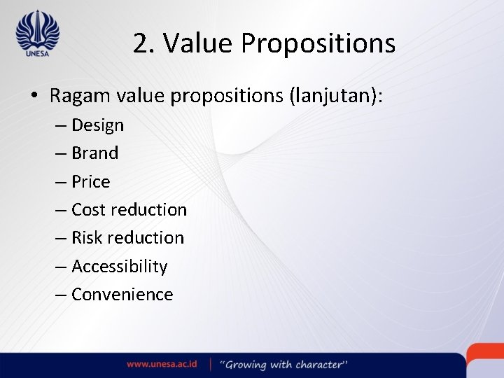 2. Value Propositions • Ragam value propositions (lanjutan): – Design – Brand – Price