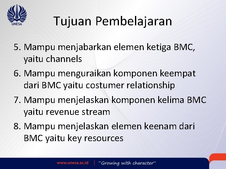 Tujuan Pembelajaran 5. Mampu menjabarkan elemen ketiga BMC, yaitu channels 6. Mampu menguraikan komponen