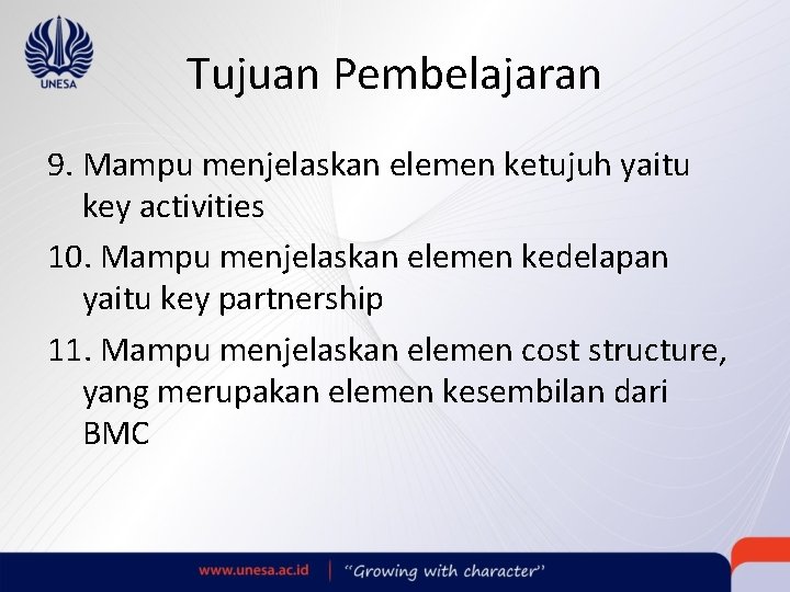 Tujuan Pembelajaran 9. Mampu menjelaskan elemen ketujuh yaitu key activities 10. Mampu menjelaskan elemen