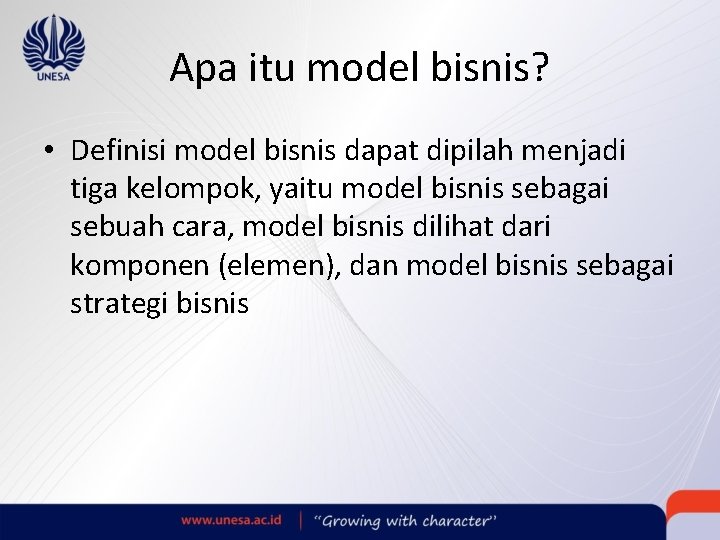 Apa itu model bisnis? • Definisi model bisnis dapat dipilah menjadi tiga kelompok, yaitu