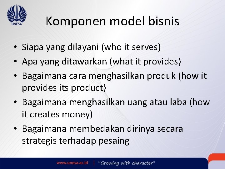 Komponen model bisnis • Siapa yang dilayani (who it serves) • Apa yang ditawarkan