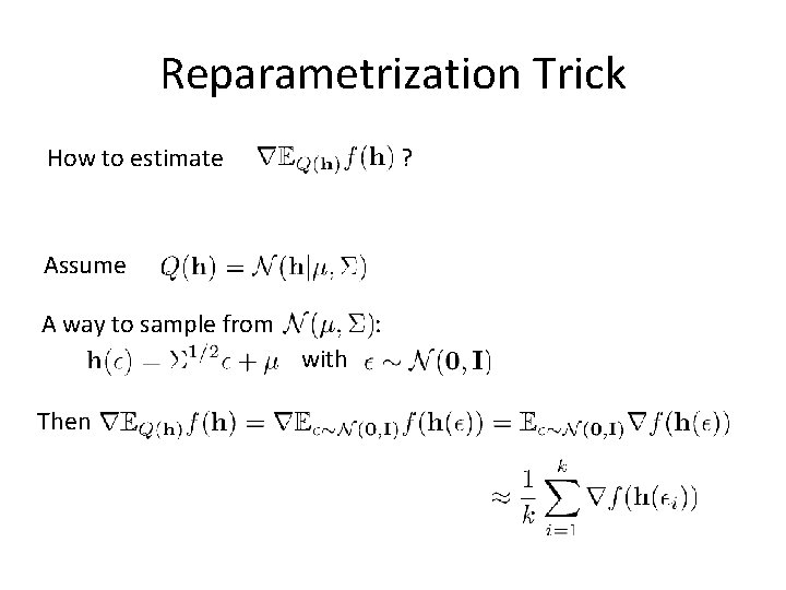Reparametrization Trick How to estimate ? Assume A way to sample from : with