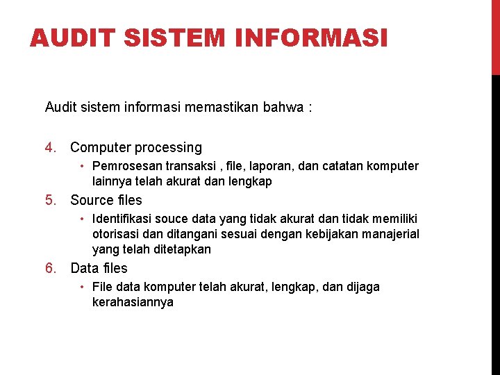 AUDIT SISTEM INFORMASI Audit sistem informasi memastikan bahwa : 4. Computer processing • Pemrosesan