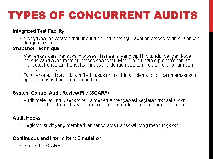 TYPES OF CONCURRENT AUDITS Integrated Test Facility • Menggunakan catatan atau input fiktif untuk