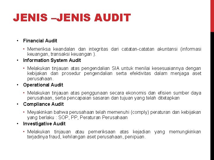 JENIS –JENIS AUDIT • Financial Audit • Memeriksa keandalan dan integritas dari catatan-catatan akuntansi