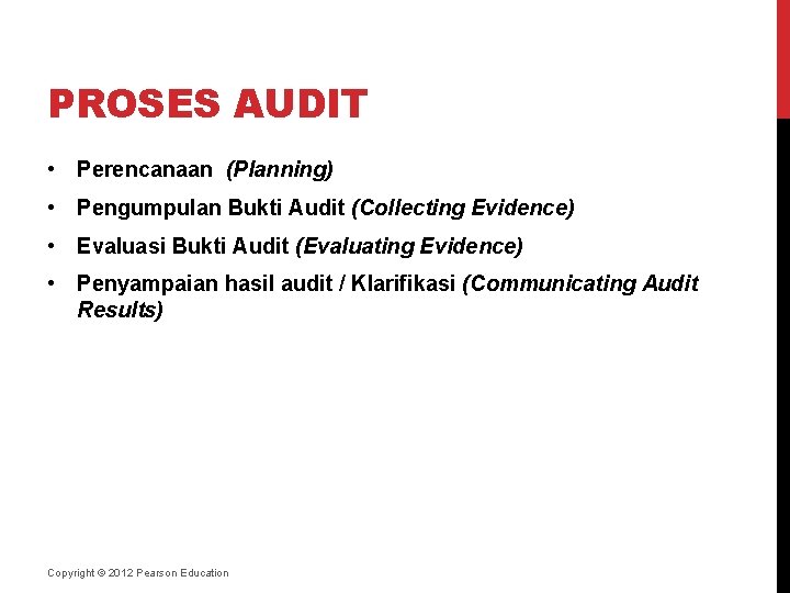 PROSES AUDIT • Perencanaan (Planning) • Pengumpulan Bukti Audit (Collecting Evidence) • Evaluasi Bukti