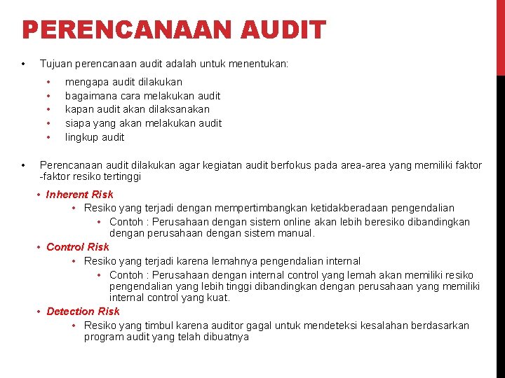 PERENCANAAN AUDIT • Tujuan perencanaan audit adalah untuk menentukan: • • • mengapa audit