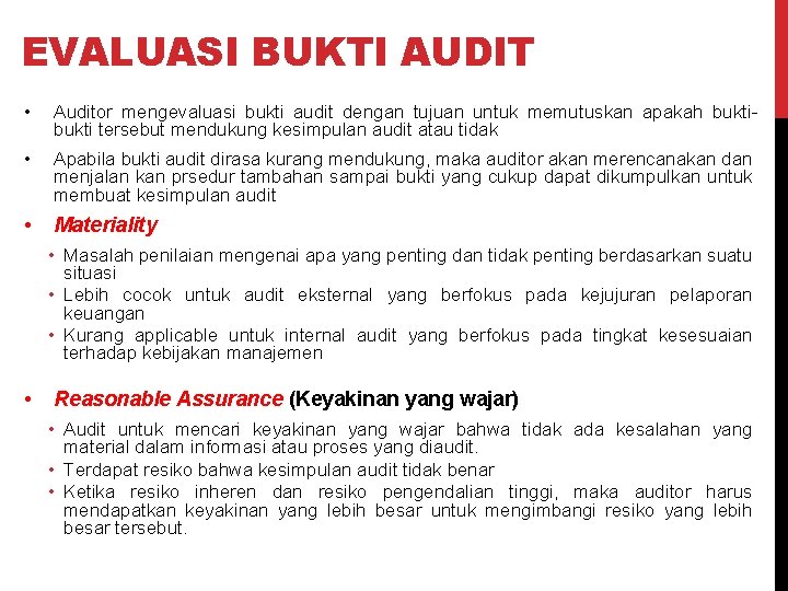 EVALUASI BUKTI AUDIT • Auditor mengevaluasi bukti audit dengan tujuan untuk memutuskan apakah bukti