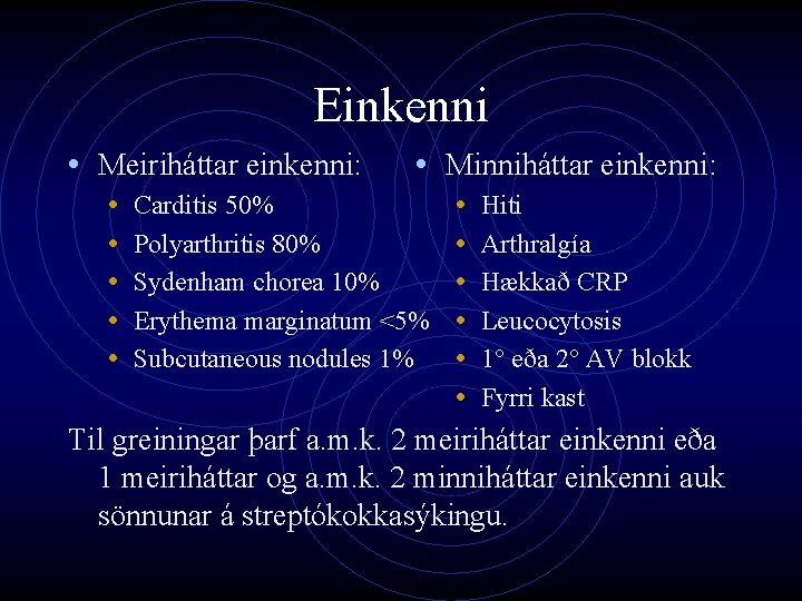 Einkenni • Meiriháttar einkenni: • • • Minniháttar einkenni: • Hiti • Arthralgía •