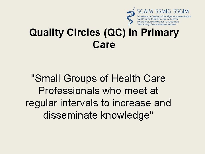 Quality Circles (QC) in Primary Care ''Small Groups of Health Care Professionals who meet