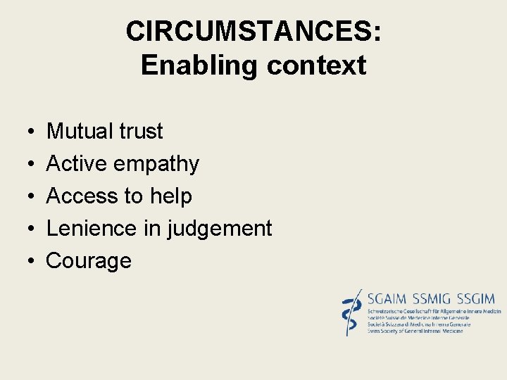 CIRCUMSTANCES: Enabling context • • • Mutual trust Active empathy Access to help Lenience