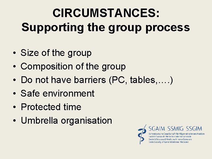 CIRCUMSTANCES: Supporting the group process • • • Size of the group Composition of