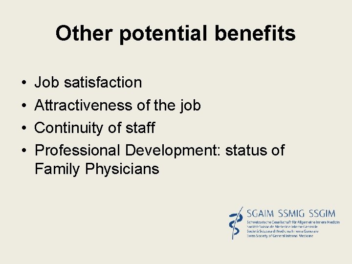 Other potential benefits • • Job satisfaction Attractiveness of the job Continuity of staff