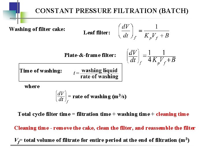 CONSTANT PRESSURE FILTRATION (BATCH) Washing of filter cake: Leaf filter: Plate-&-frame filter: Time of