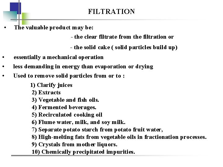 FILTRATION • The valuable product may be: - the clear filtrate from the filtration