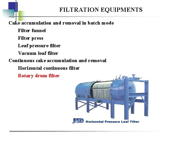 FILTRATION EQUIPMENTS Cake accumulation and removal in batch mode Filter funnel Filter press Leaf