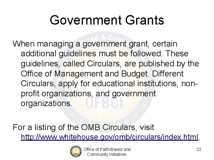 Government Grants When managing a government grant, certain additional guidelines must be followed. These