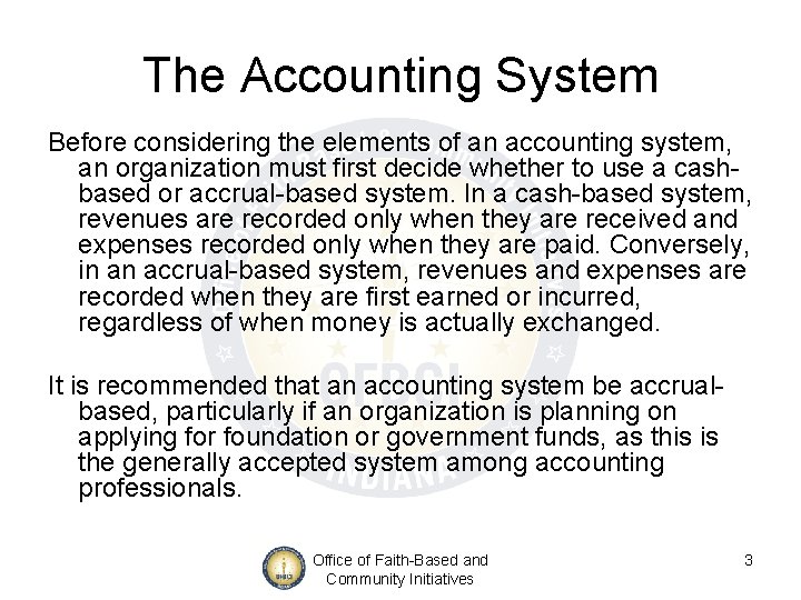 The Accounting System Before considering the elements of an accounting system, an organization must