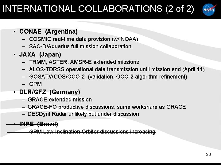 INTERNATIONAL COLLABORATIONS (2 of 2) • CONAE (Argentina) – COSMIC real-time data provision (w/
