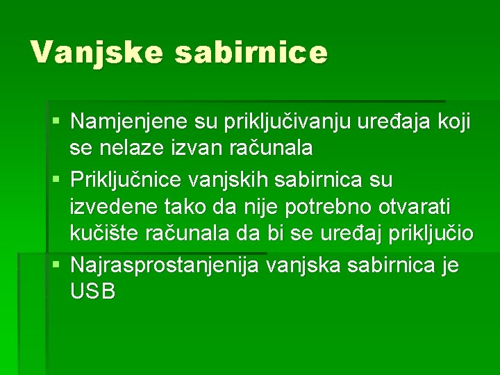 Vanjske sabirnice § Namjenjene su priključivanju uređaja koji se nelaze izvan računala § Priključnice