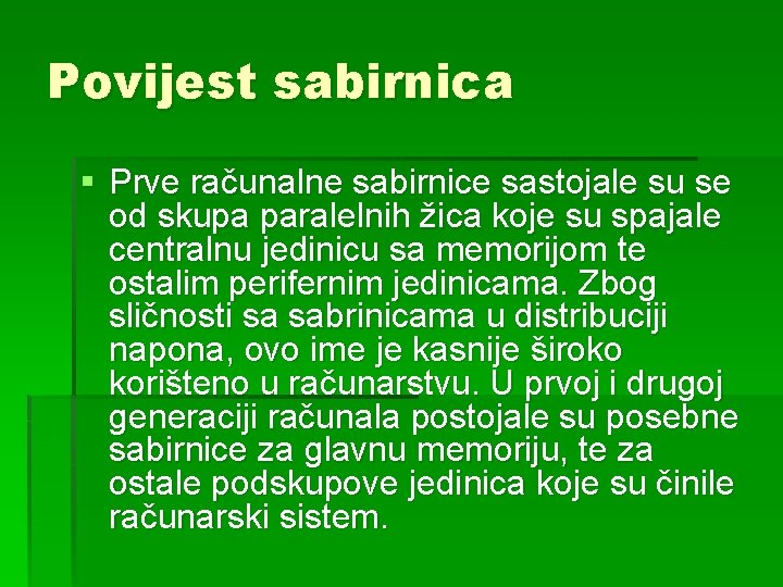 Povijest sabirnica § Prve računalne sabirnice sastojale su se od skupa paralelnih žica koje