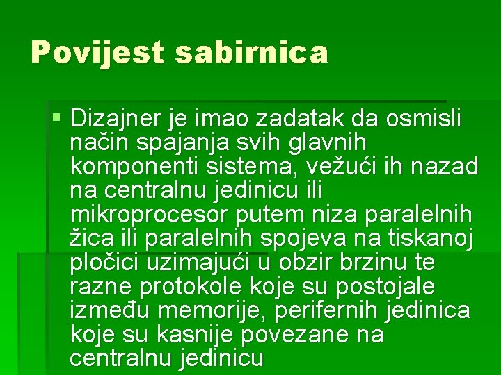 Povijest sabirnica § Dizajner je imao zadatak da osmisli način spajanja svih glavnih komponenti