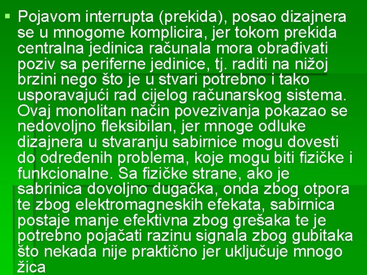 § Pojavom interrupta (prekida), posao dizajnera se u mnogome komplicira, jer tokom prekida centralna