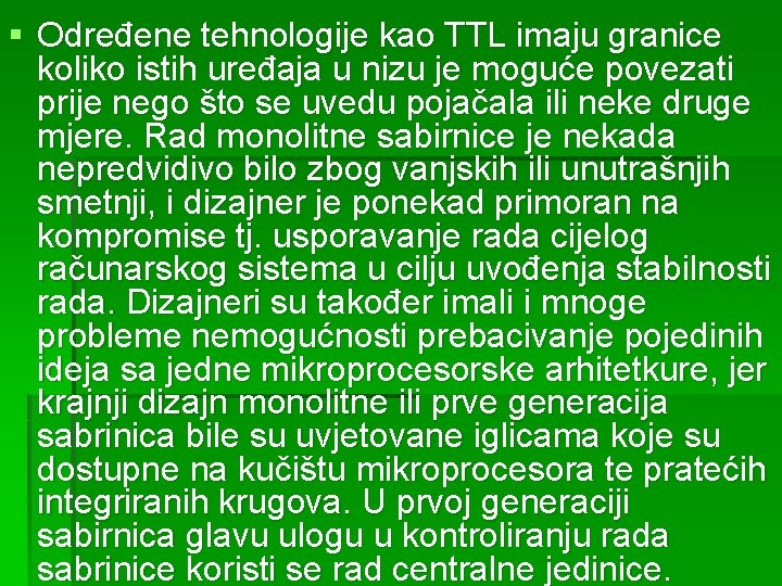 § Određene tehnologije kao TTL imaju granice koliko istih uređaja u nizu je moguće