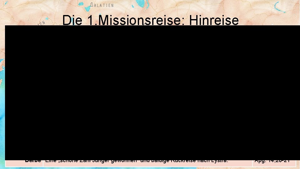 G ALATIEN P Ort IS I ID EN Die 1. Missionsreise: Hinreise L YK