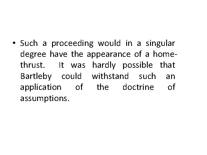  • Such a proceeding would in a singular degree have the appearance of