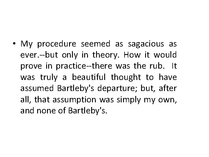  • My procedure seemed as sagacious as ever. --but only in theory. How