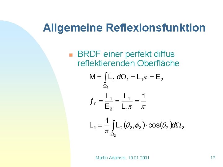 Allgemeine Reflexionsfunktion n BRDF einer perfekt diffus reflektierenden Oberfläche Martin Adamski, 19. 01. 2001